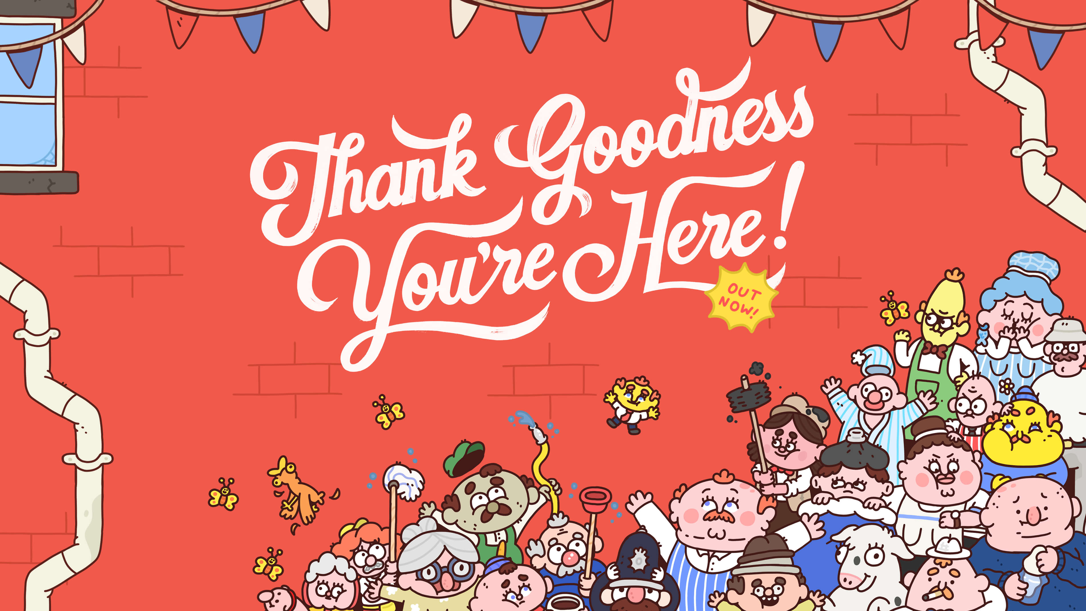 Thanks Goodness You're Here